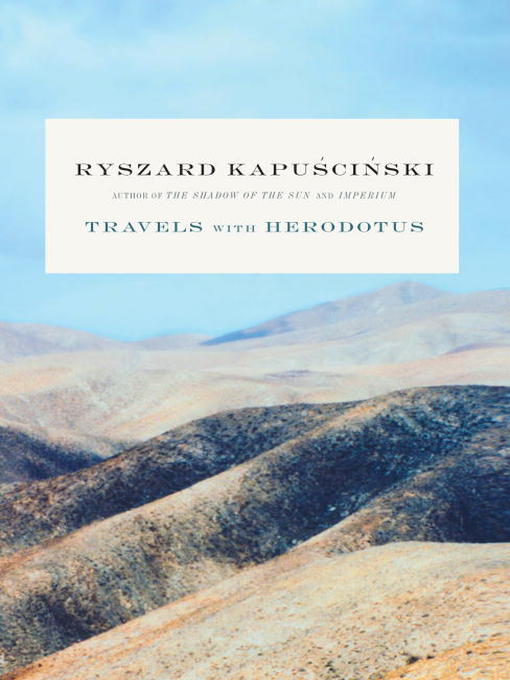 Title details for Travels with Herodotus by Ryszard Kapuscinski - Available